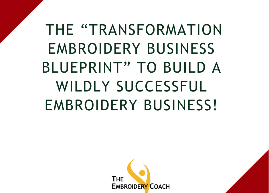 The Transformation Embroidery Business Blueprint!